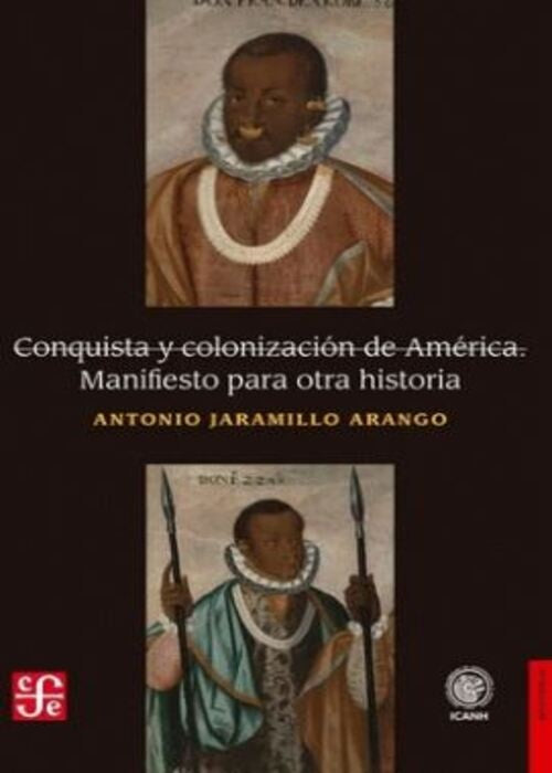 CONQUISTA Y COLONIZACION DE AMERICA | ANTONIO JARAMILLO ARANGO