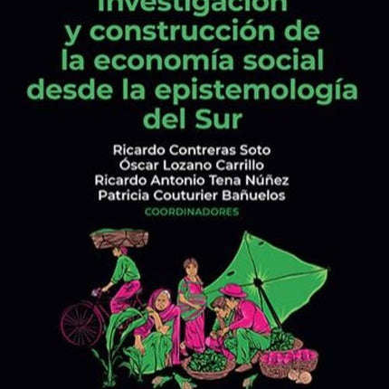 INVESTIGACION Y CONSTRUCCION DE LA ECONOMIA SOCIAL DESDE LA EPISTEMOLOGIA DEL SUR | RICARDO CONTRERAS SOTO