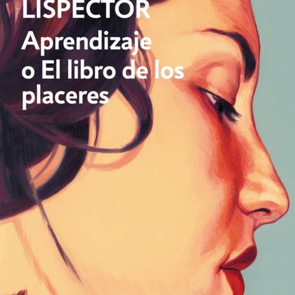 APRENDIZAJE O EL LIBRO DE LOS PLACERES | CLARICE LISPECTOR