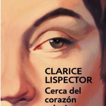 CERCA DEL CORAZON SALVAJE | CLARICE LISPECTOR