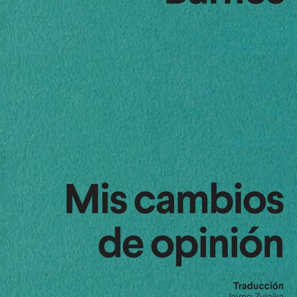 MIS CAMBIOS DE OPINION | JULIAN BARNES