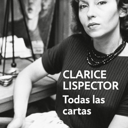 TODAS LAS CARTAS | CLARICE LISPECTOR