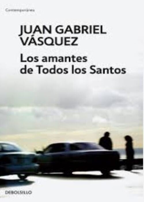 LOS AMANTES DE TODOS LOS SANTOS | JUAN GABRIEL VASQUEZ