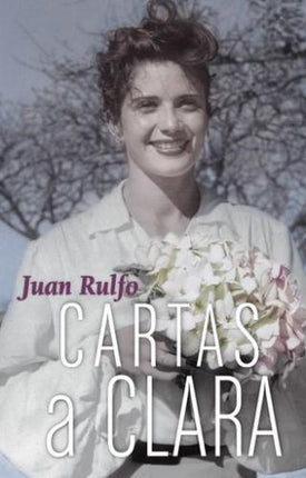 CARTAS A CLARA | JUAN RULFO