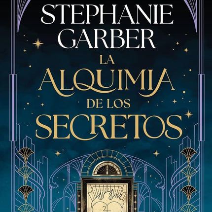 LA ALQUIMIA DE LOS SECRETOS | STEPHANIE GARBER