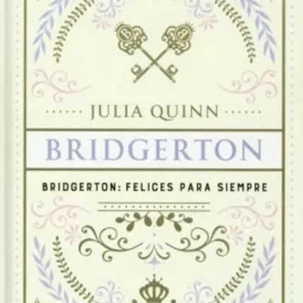 BRIDGERTON 9 FELICES PARA SIEMPRE (ED. ESPECIAL) | JULIA QUINN