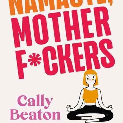 NAMASTE MOTHERF*CKERS | CALLY BEATON