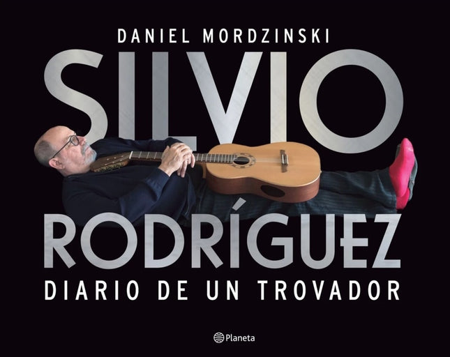 SILVIO RODRIGUEZ DIARIO DE UN TROVADOR | DANIEL MORDZINSKI