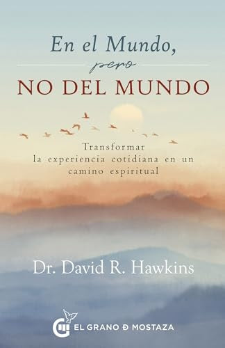 EN EL MUNDO, PERO NO DEL MUNDO | DAVID R. HAWKINS