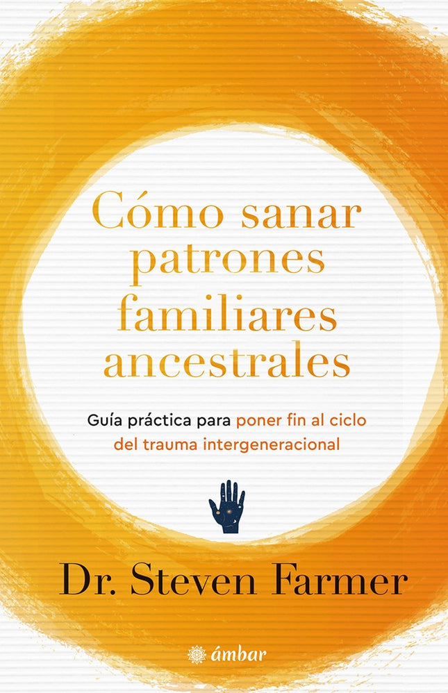 COMO SANAR PATRONES ANCESTRALES FAMILIARES | STEVEN FARMER