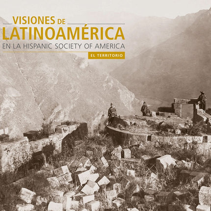 VISIONES DE LATINOAMERICA EN LA HISPANIC SOCIATY OF AMERICA TERRITORIO | PATRICK LENAGHAN