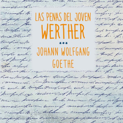 LAS PENAS DEL JOVEN WERTHER | JOHANN WOLFGANG GOETHE