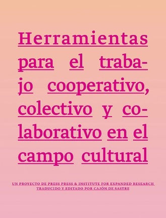 HERRAMIENTAS PARA EL TRABAJO COOPERATIVO COLECTIVO Y COLABORATIVO EN EL CAMPO CULTURAL | KIMI HANAUER
