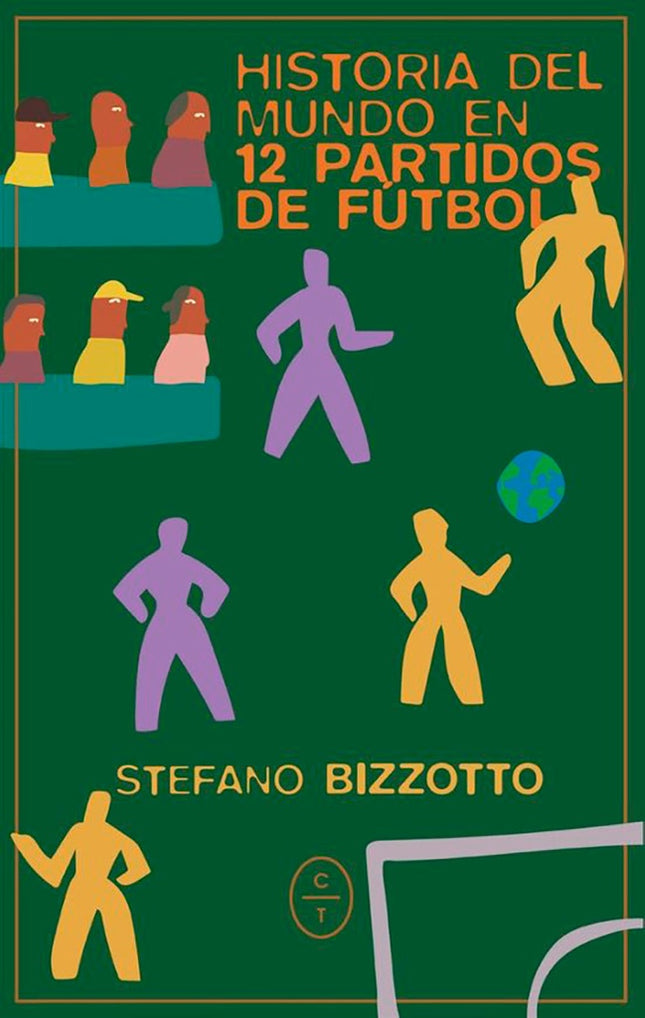 HISTORIA DEL MUNDO EN 12 PARTIDOS DE FUTBOL | STEFANO BIZZOTTO