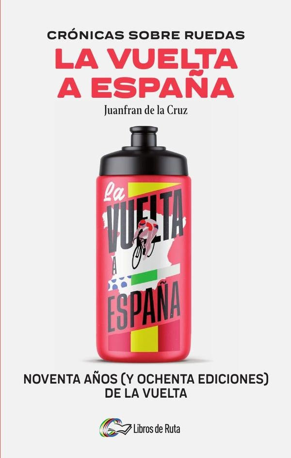 CRONICAS SOBRE RUEDAS: LA VUELTA A ESPAÑA | JUANFRAN DE LA CRUZ