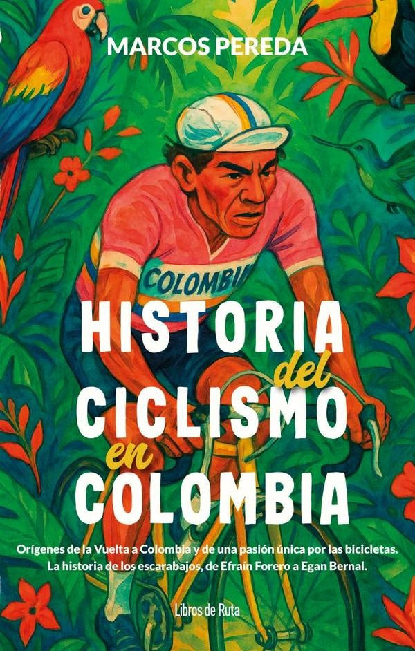 HISTORIA DEL CICLISMO EN COLOMBIA | MARCOS PEREDA