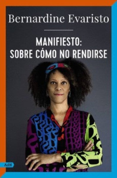MANIFIESTO: SOBRE COMO NO RENDIRSE | BERNARDINE EVARISTO