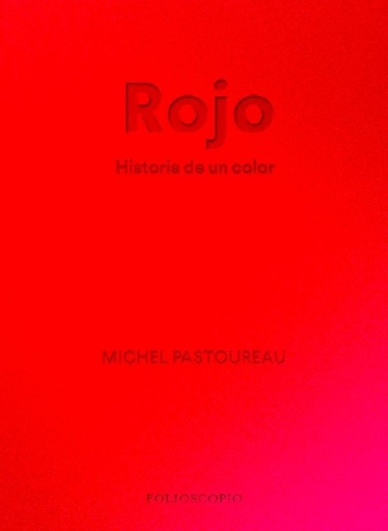 ROJO HISTORIA DE UN COLOR | MICHEL PASTOUREAU