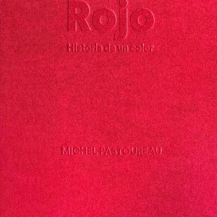 ROJO HISTORIA DE UN COLOR | MICHEL PASTOUREAU