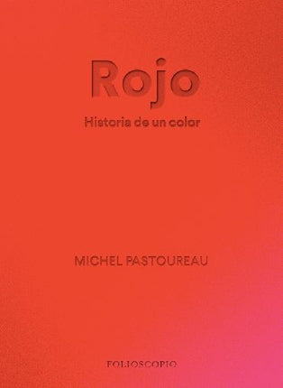 ROJO HISTORIA DE UN COLOR | MICHEL PASTOUREAU
