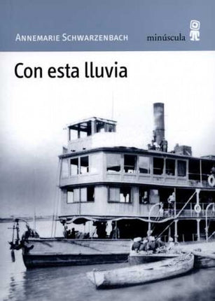CON ESTA LLUVIA | ANNEMARIE SCHWARZENBACH
