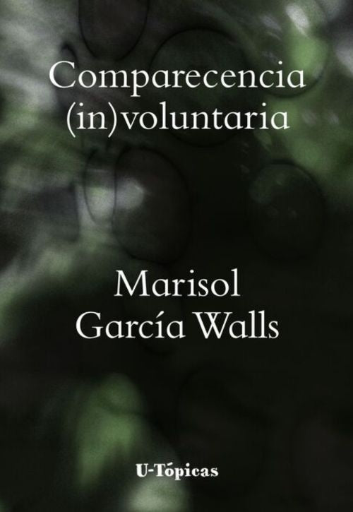 COMPARECENCIA (IN)VOLUNTARIA | MARISOL GARCIA WALLS