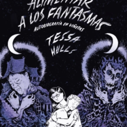 ALIMENTAR A LOS FANTASMAS | TESSA HULLS