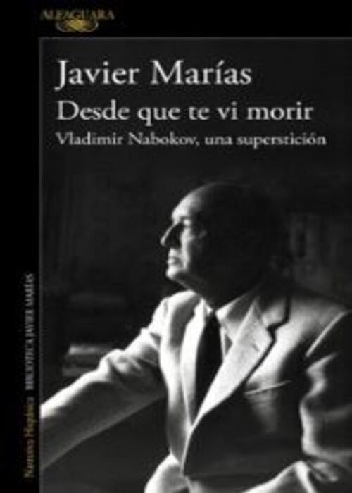 DESDE QUE TE VI MORIR | JAVIER MARIAS