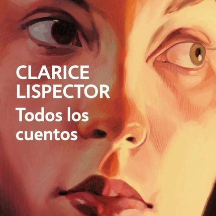 TODOS LOS CUENTOS | CLARICE LISPECTOR