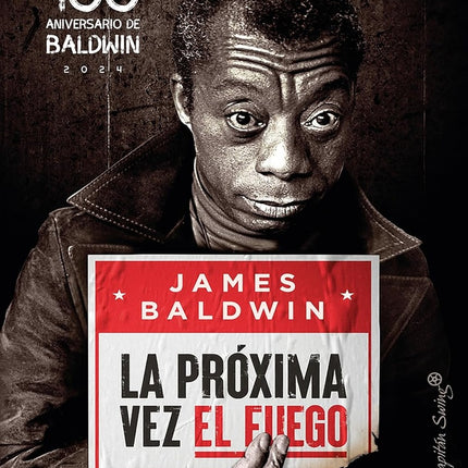 LA PROXIMA VEZ EL FUEGO (100 ANIVERSARIO DE BALDWIN) | JAMES BALDWIN