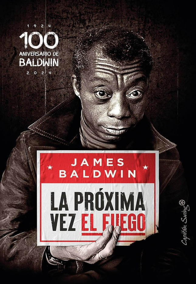 LA PROXIMA VEZ EL FUEGO (100 ANIVERSARIO DE BALDWIN) | JAMES BALDWIN