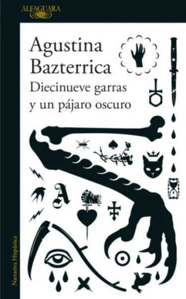 DIECINUEVE GARRAS Y UN PAJARO OSCURO | AGUSTINA BAZTERRICA
