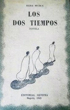 LOS DOS TIEMPOS | ELISA MUJICA