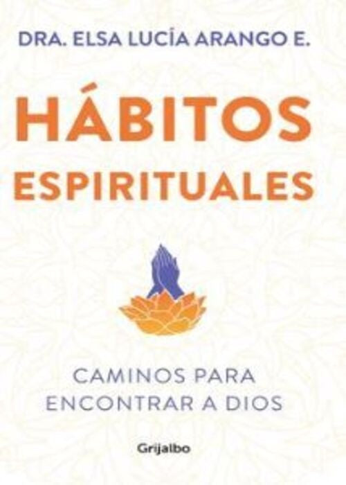 HABITOS ESPIRITUALES | ELSA LUCIA ARANGO