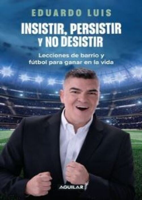 INSISTIR PERSISTIR Y NO DESISTIR | EDUARDO LUIS