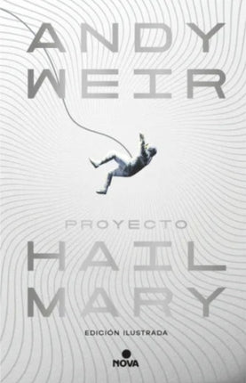 PROYECTO HAIL MARY (ED. ILUSTRADA) | ANDY WEIR