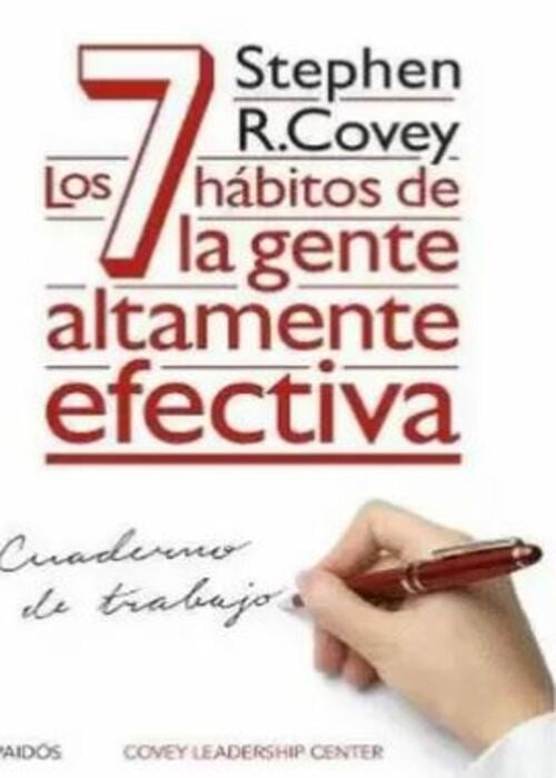 CUADERNO DE TRABAJO LOS 7 HABITOS DE LA GENTE ALTAMENTE EFECTIVA | STEPHEN R. COVEY