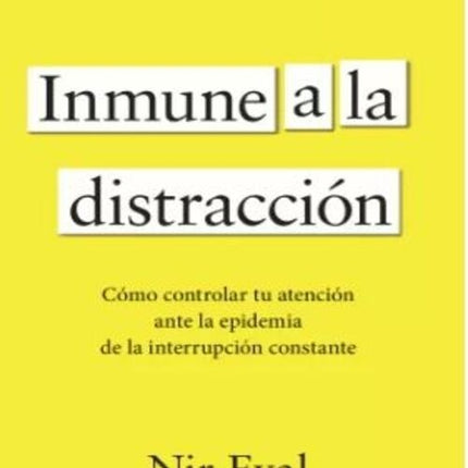 INMUNE A LA DISTRACCION | NIR EYAL