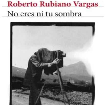 NO ERES NI TU SOMBRA | ROBERTO RUBIANO VARGAS
