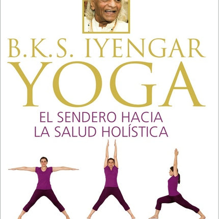YOGA SENDERO HACIA LA SALUD HOLISTICA | K.S IYENGAR B