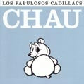 CHAU | LOS FABULOSOS CADILLACS
