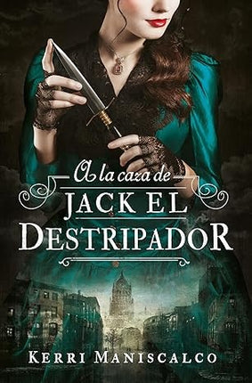 A LA CAZA DE JACK EL DESTRIPADOR | KERRI MANISCALCO