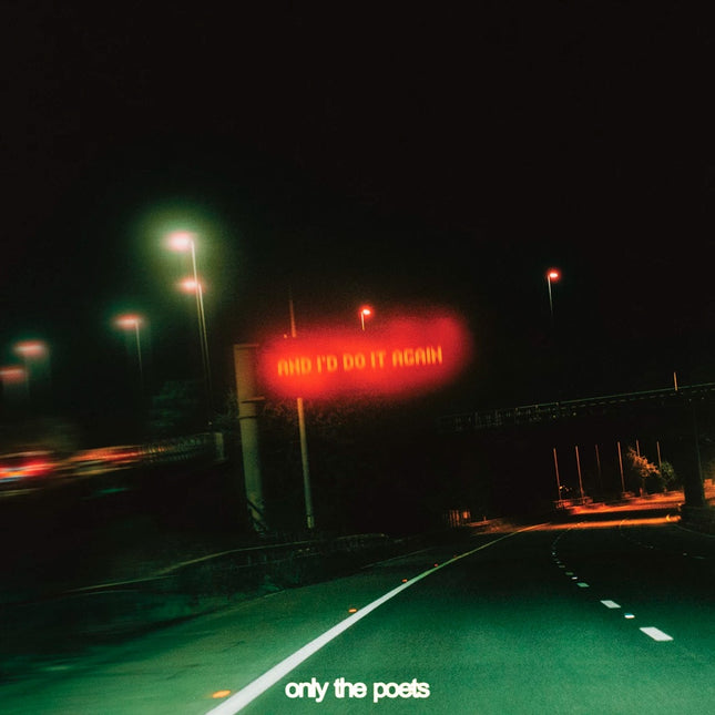 AND I'D DO IT AGAIN | ONLY THE POETS