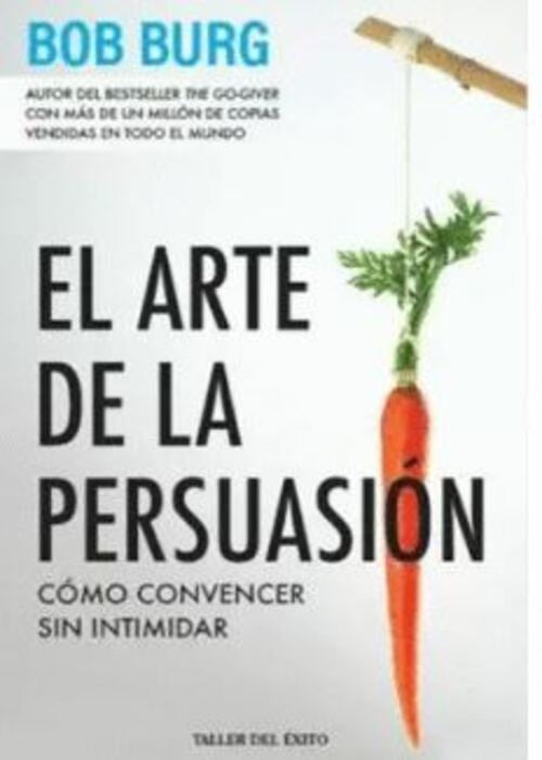 EL ARTE DE LA PERSUASION | BOB BURG