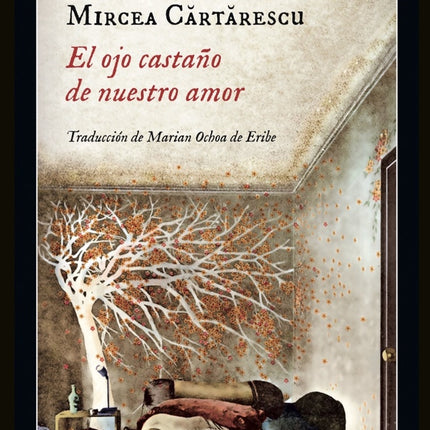 EL OJO CASTAÑO DE NUESTRO AMOR | MIRCEA CARTARESCU