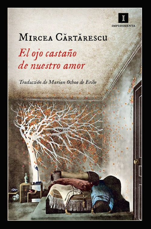 EL OJO CASTAÑO DE NUESTRO AMOR | MIRCEA CARTARESCU
