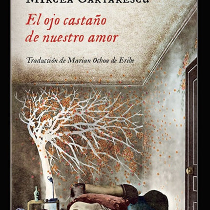 EL OJO CASTAÑO DE NUESTRO AMOR | MIRCEA CARTARESCU