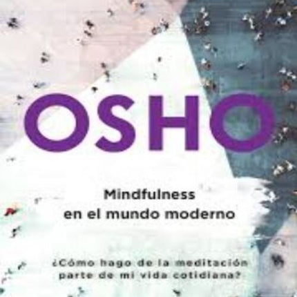 MINDFULNESS PARA EL MUNDO MODERNO | OSHO