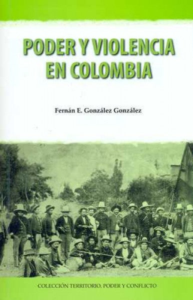 PODER Y VIOLENCIA EN COLOMBIA | FERNAN GONZALEZ