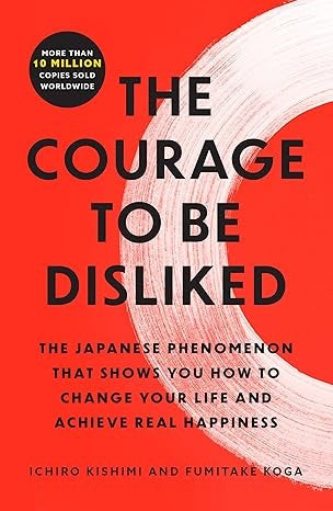 THE COURAGE TO BE DISLIKED | ICHIRO KISHIMI